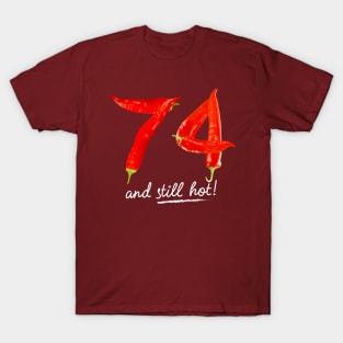 74th Birthday Gifts - 74 Years and still Hot T-Shirt